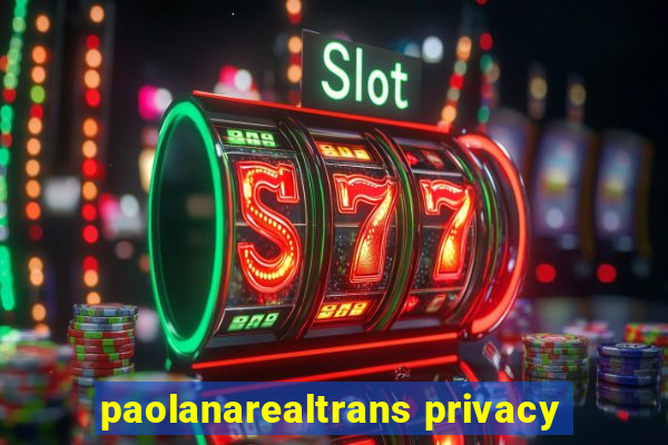 paolanarealtrans privacy